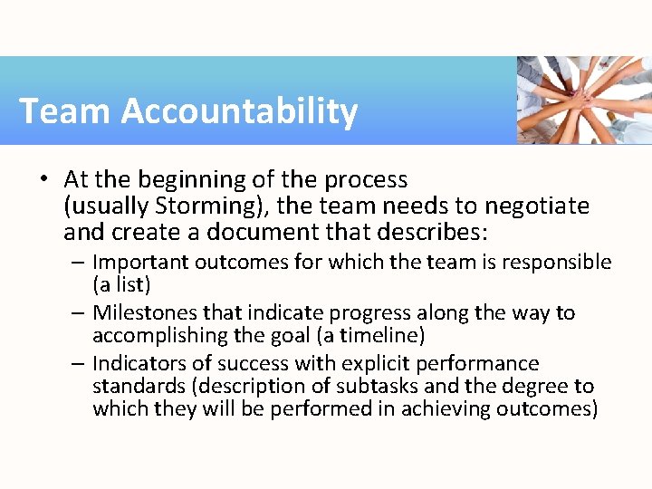 Team Accountability • At the beginning of the process (usually Storming), the team needs