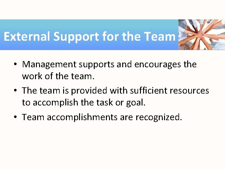 External Support for the Team • Management supports and encourages the work of the