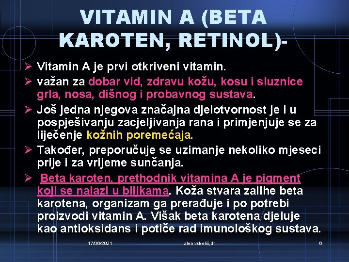 VITAMIN A (BETA KAROTEN, RETINOL)Ø Vitamin A je prvi otkriveni vitamin. Ø važan za