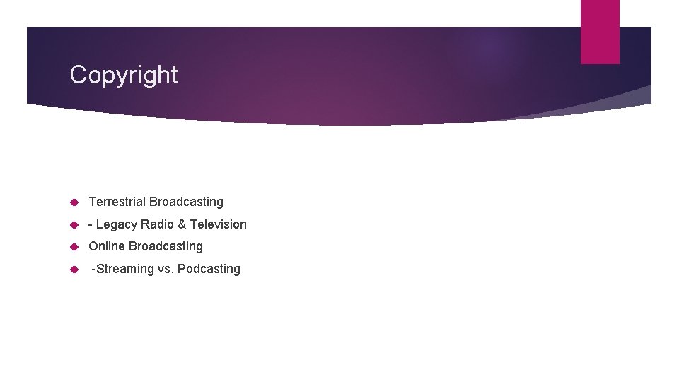 Copyright Terrestrial Broadcasting - Legacy Radio & Television Online Broadcasting -Streaming vs. Podcasting 