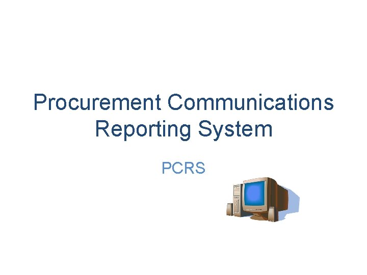 Procurement Communications Reporting System PCRS 