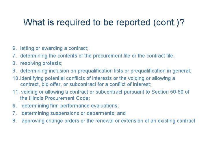 What is required to be reported (cont. )? 6. letting or awarding a contract;