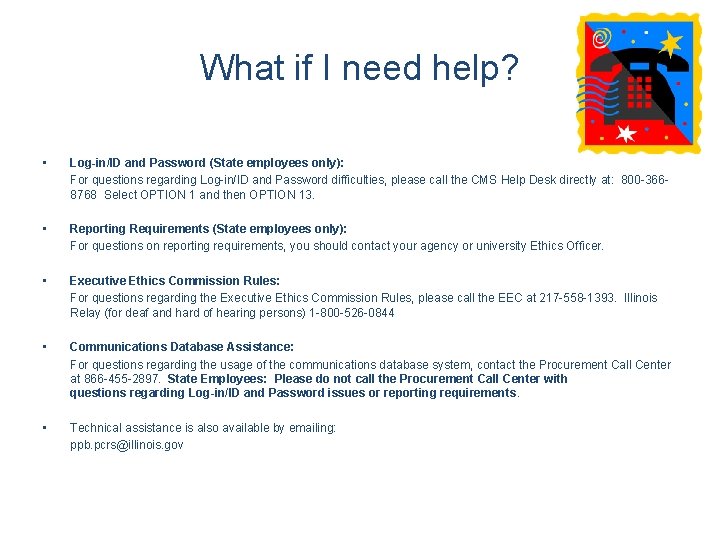 What if I need help? • Log-in/ID and Password (State employees only): For questions