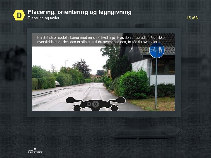 Placering, orientering og tegngivning Placering og tavler 15 /56 