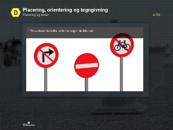 Placering, orientering og tegngivning Placering og tavler 4 /56 