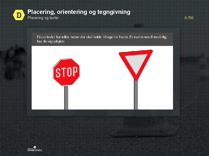 Placering, orientering og tegngivning Placering og tavler 6 /56 