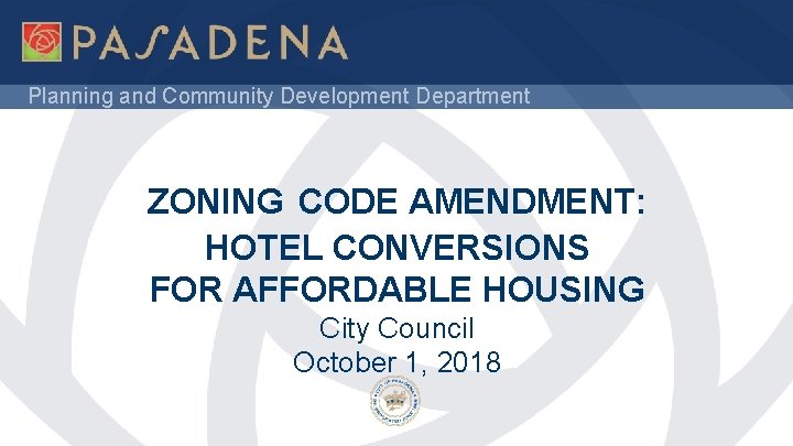 Planning and Community Development Department ZONING CODE AMENDMENT: HOTEL CONVERSIONS FOR AFFORDABLE HOUSING City