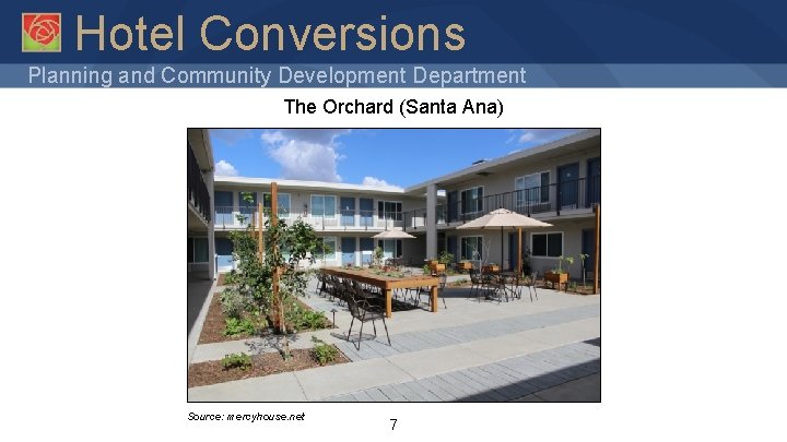 Hotel Conversions Planning and Community Development Department The Orchard (Santa Ana) Source: mercyhouse. net
