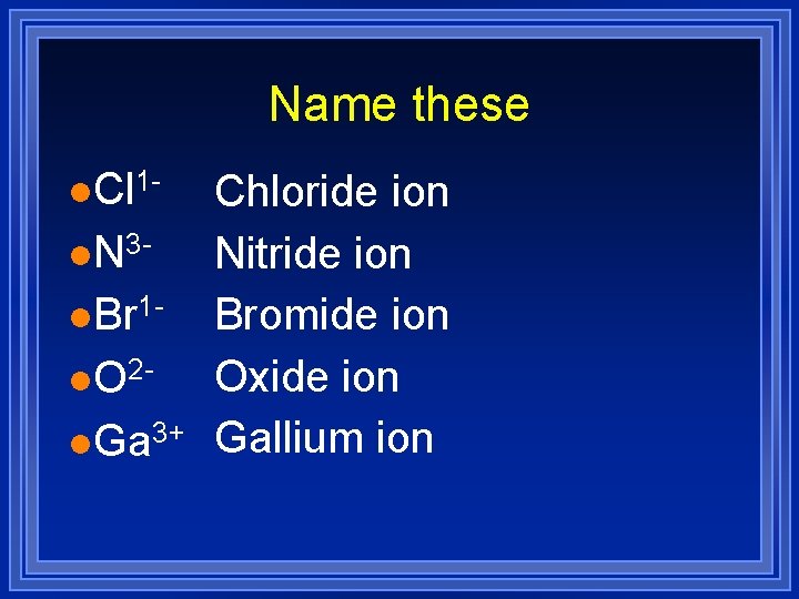 Name these l. Cl 1 l. N 3 l. Br 1 l. O 2