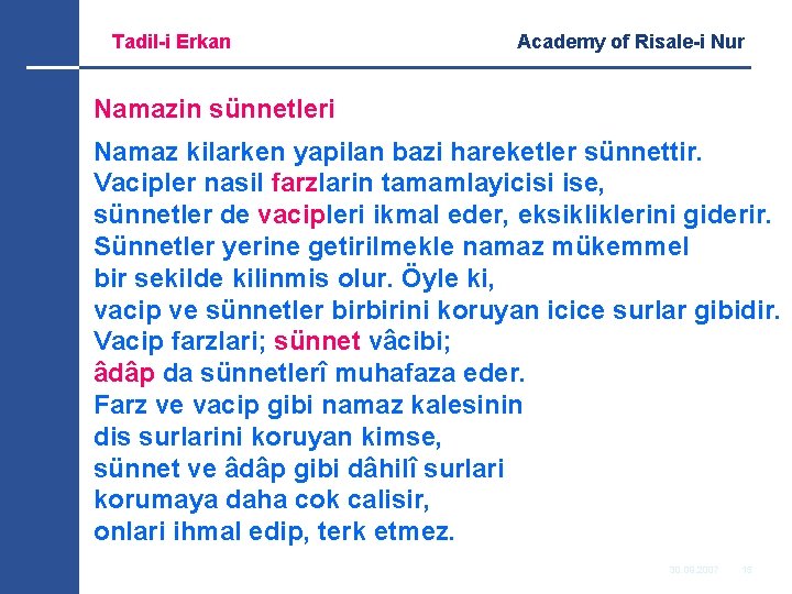 Tadil-i Erkan Academy of Risale-i Nur Namazin sünnetleri Namaz kilarken yapilan bazi hareketler sünnettir.