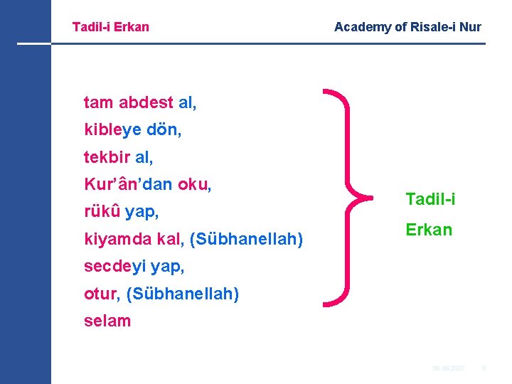 Tadil-i Erkan Academy of Risale-i Nur tam abdest al, kibleye dön, tekbir al, Kur’ân’dan