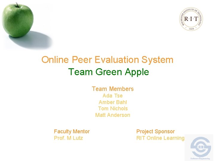 Online Peer Evaluation System Team Green Apple Team Members Ada Tse Amber Bahl Tom