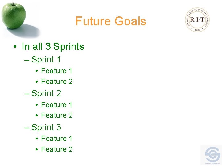 Future Goals • In all 3 Sprints – Sprint 1 • Feature 2 –