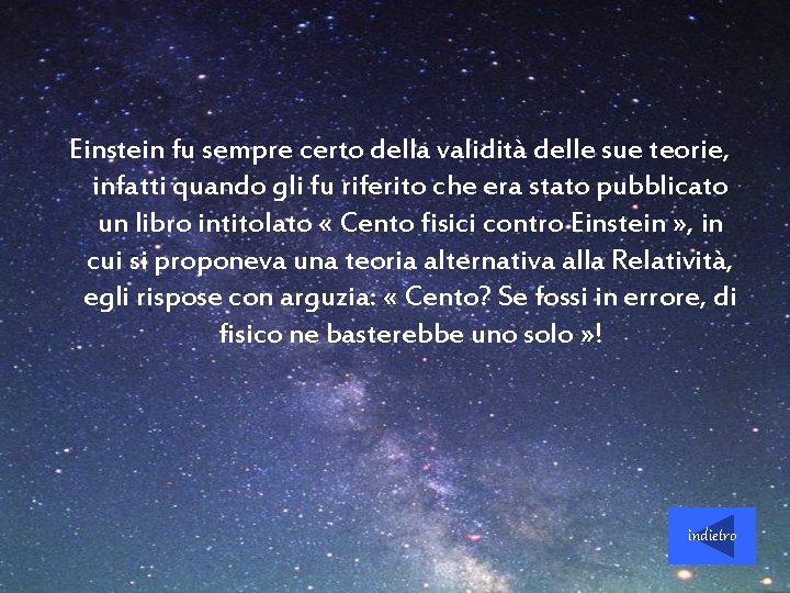 Einstein fu sempre certo della validità delle sue teorie, infatti quando gli fu riferito