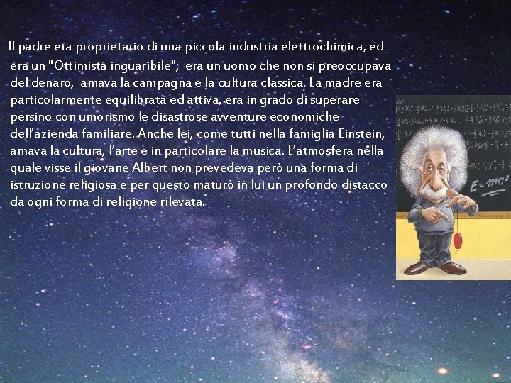 Il padre era proprietario di una piccola industria elettrochimica, ed era un "Ottimista inguaribile";