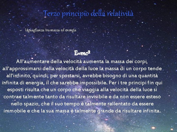 Terzo principio della relatività – Uguaglianza tra massa ed energia E=mc² All'aumentare della velocità