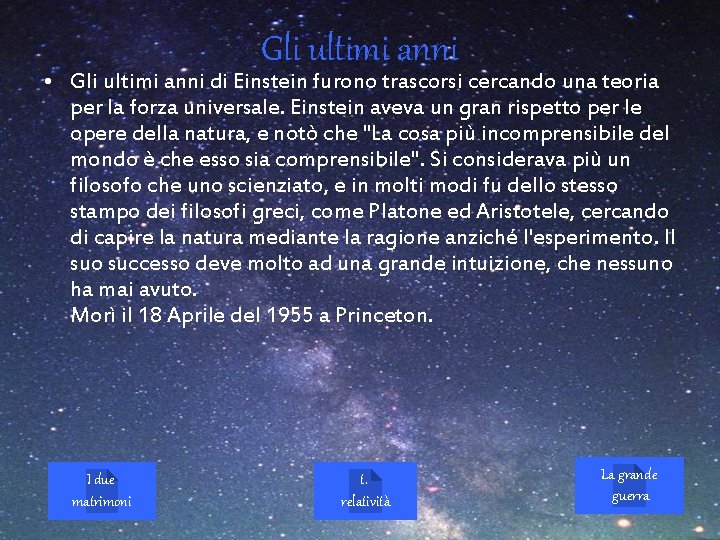 Gli ultimi anni • Gli ultimi anni di Einstein furono trascorsi cercando una teoria