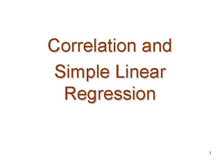 Correlation and Simple Linear Regression 1 