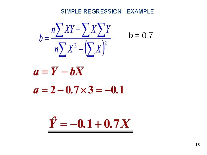 SIMPLE REGRESSION - EXAMPLE b = 0. 7 18 