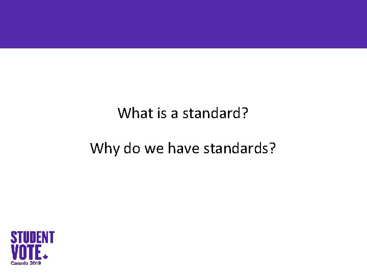 What is a standard? Why do we have standards? 