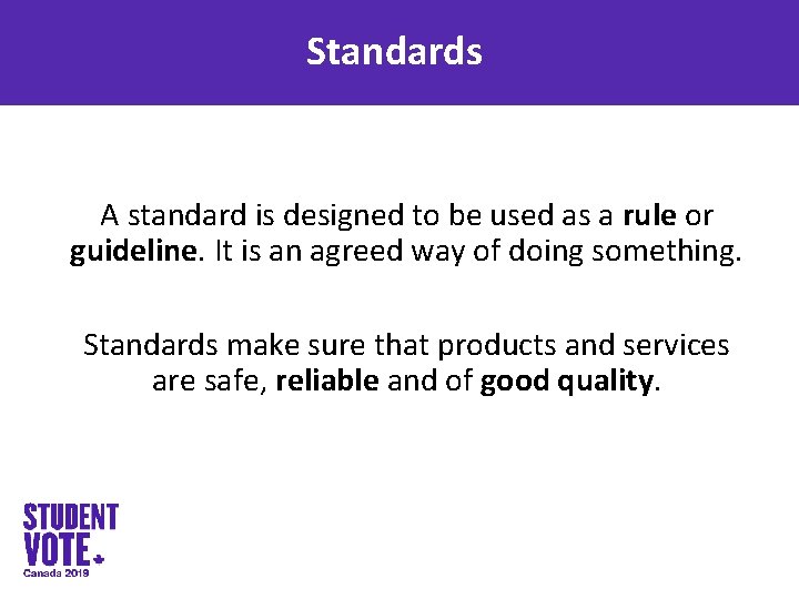 Standards A standard is designed to be used as a rule or guideline. It