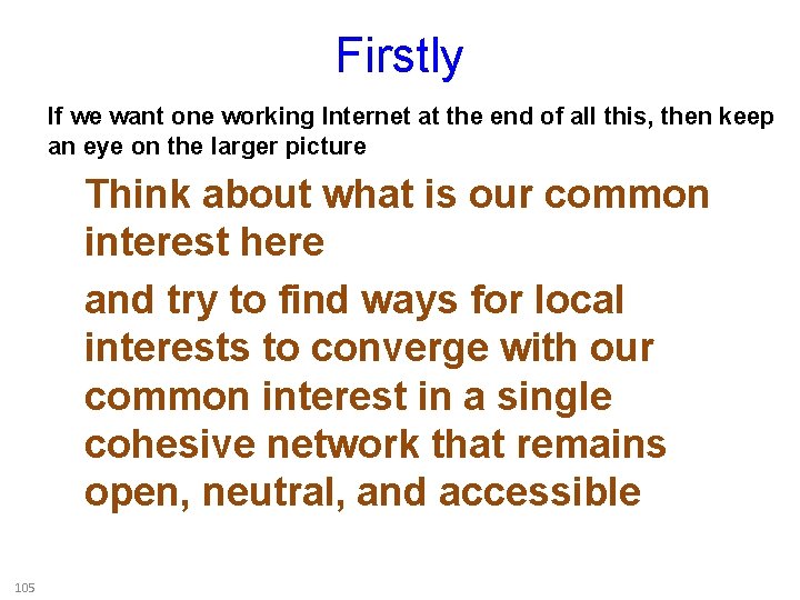 Firstly If we want one working Internet at the end of all this, then