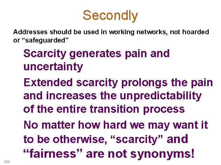 Secondly Addresses should be used in working networks, not hoarded or “safeguarded” Scarcity generates