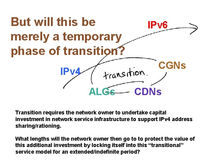 But will this be merely a temporary phase of transition? IPv 6 CGNs IPv