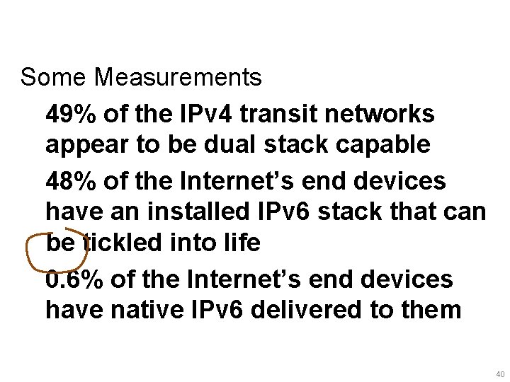 Some Measurements 49% of the IPv 4 transit networks appear to be dual stack