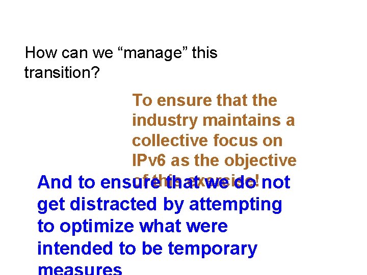 How can we “manage” this transition? To ensure that the industry maintains a collective