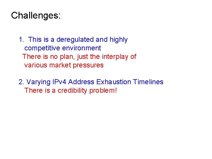 Challenges: 1. This is a deregulated and highly competitive environment There is no plan,