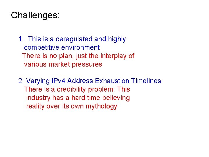 Challenges: 1. This is a deregulated and highly competitive environment There is no plan,