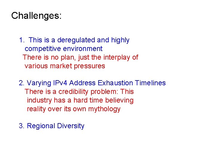 Challenges: 1. This is a deregulated and highly competitive environment There is no plan,