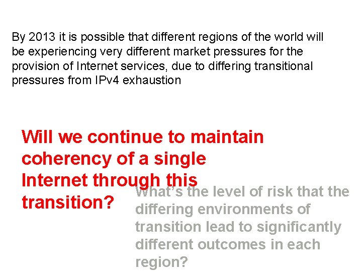 By 2013 it is possible that different regions of the world will be experiencing