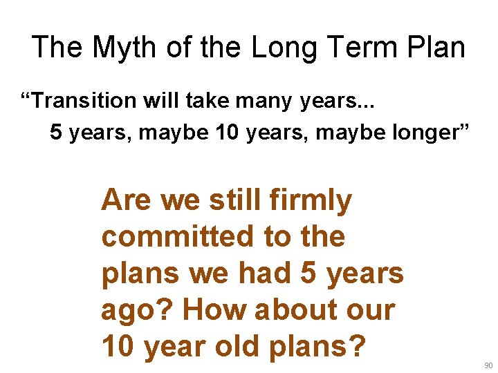 The Myth of the Long Term Plan “Transition will take many years. . .