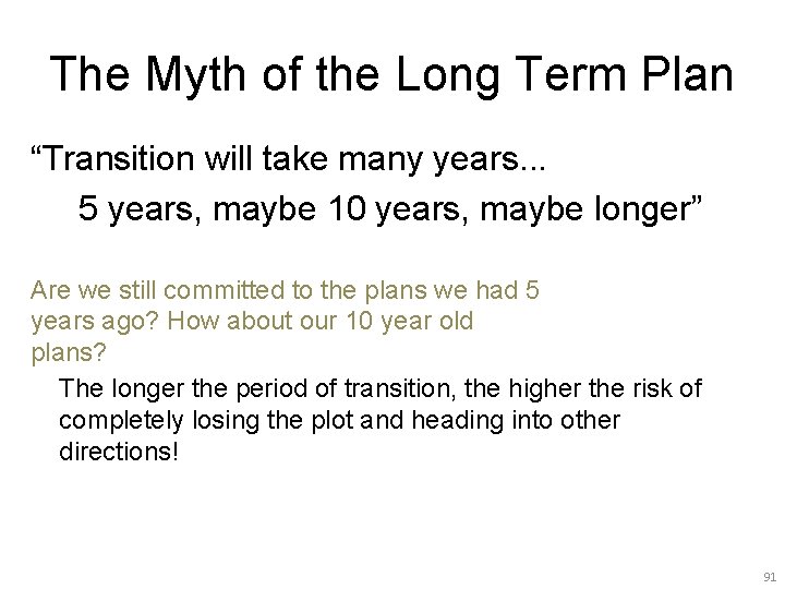 The Myth of the Long Term Plan “Transition will take many years. . .