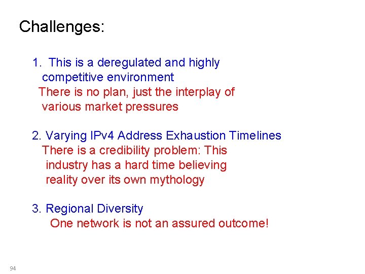 Challenges: 1. This is a deregulated and highly competitive environment There is no plan,