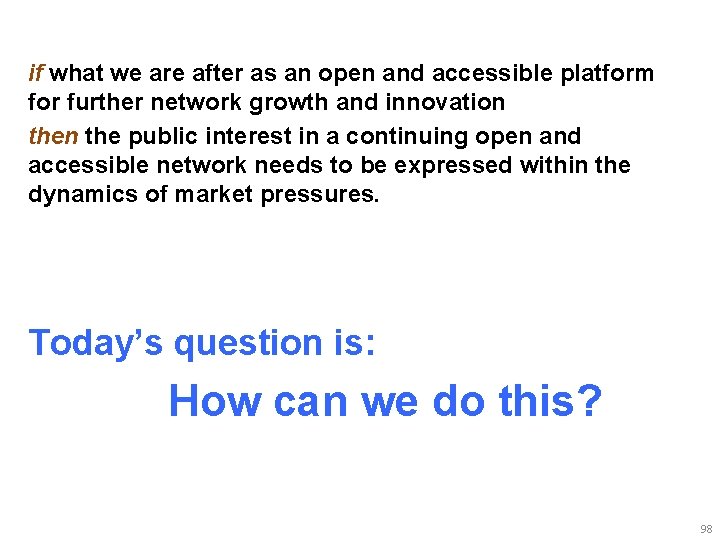 if what we are after as an open and accessible platform for further network