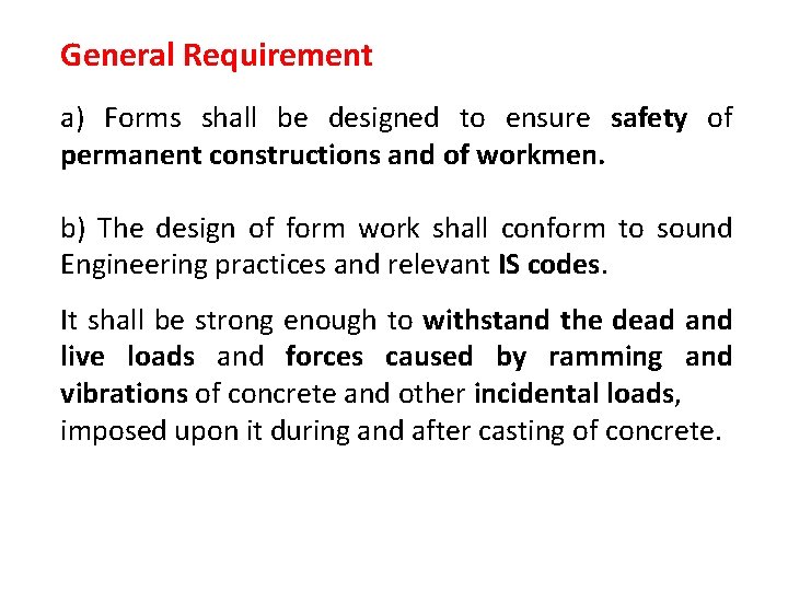 General Requirement a) Forms shall be designed to ensure safety of permanent constructions and