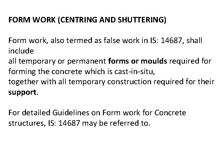 FORM WORK (CENTRING AND SHUTTERING) Form work, also termed as false work in IS: