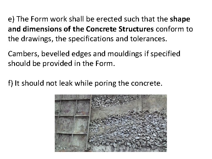 e) The Form work shall be erected such that the shape and dimensions of