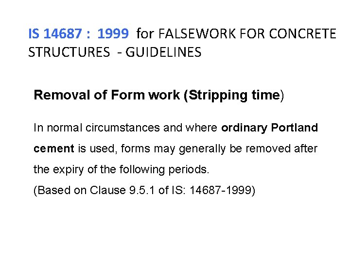 IS 14687 : 1999 for FALSEWORK FOR CONCRETE STRUCTURES - GUIDELINES Removal of Form