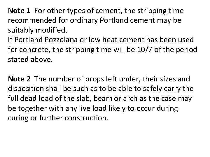 Note 1 For other types of cement, the stripping time recommended for ordinary Portland