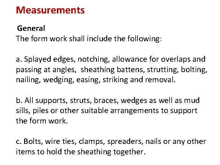 Measurements General The form work shall include the following: a. Splayed edges, notching, allowance