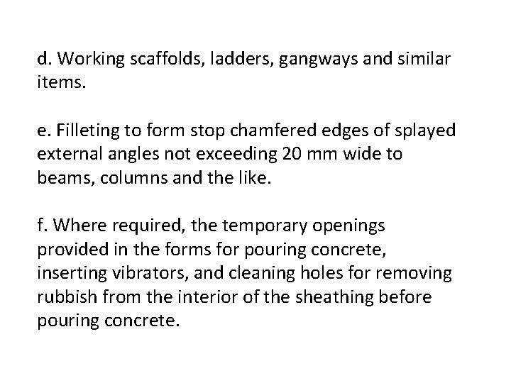 d. Working scaffolds, ladders, gangways and similar items. e. Filleting to form stop chamfered