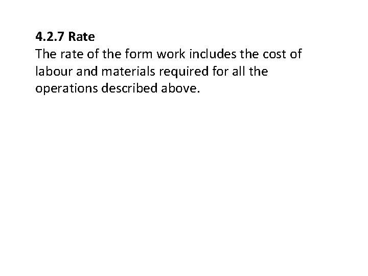 4. 2. 7 Rate The rate of the form work includes the cost of