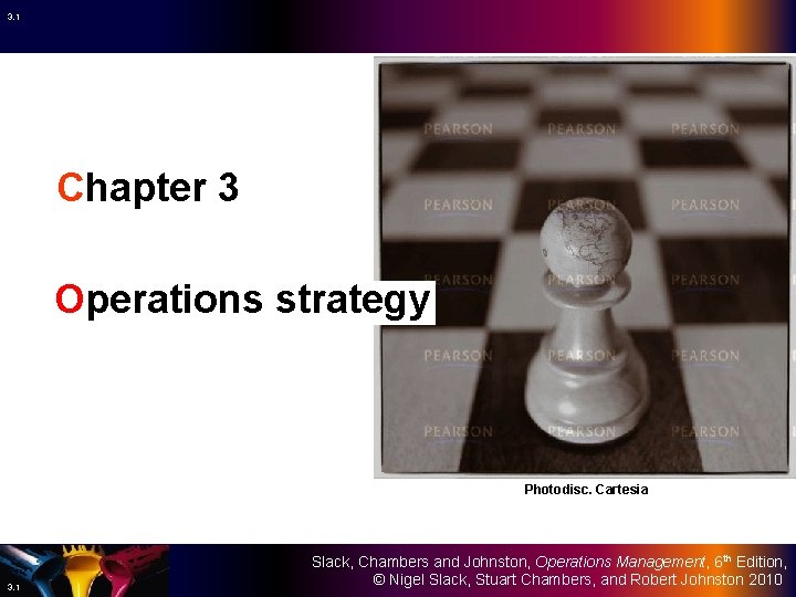 3. 1 Chapter 3 Operations strategy Photodisc. Cartesia 3. 1 Slack, Chambers and Johnston,