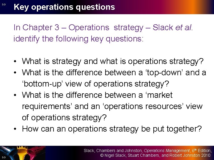 3. 3 Key operations questions In Chapter 3 – Operations strategy – Slack et