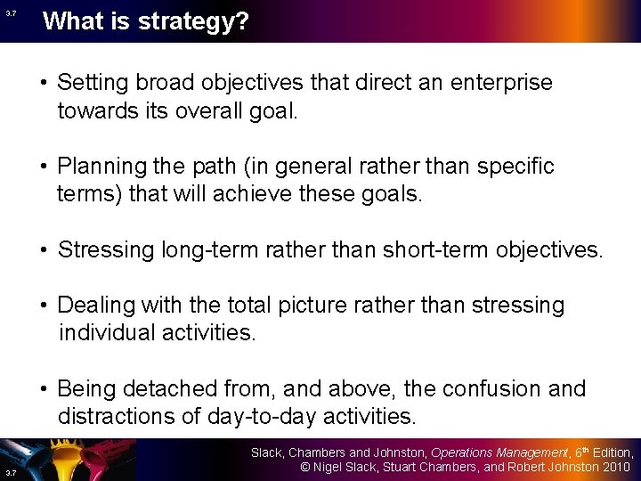 3. 7 What is strategy? • Setting broad objectives that direct an enterprise towards