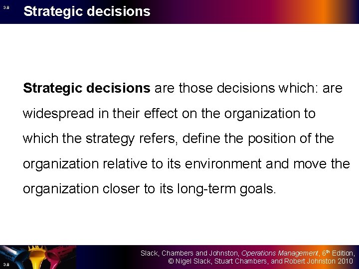 3. 8 Strategic decisions are those decisions which: are widespread in their effect on